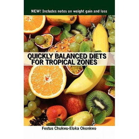 Quickly Balanced Diets for Tropical Zones : New! Includes Notes on Weight Gain and (Best Way To Gain Weight Quickly)