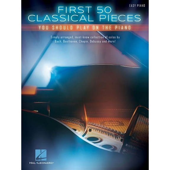 First 50 Classical Pieces You Should Play on the Piano Easy Piano Songbook Beginner to Intermediate Arrangements of Time, (Paperback)