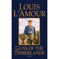 Louis L'Amour: Guns of the Timberlands: A Novel (Paperback)