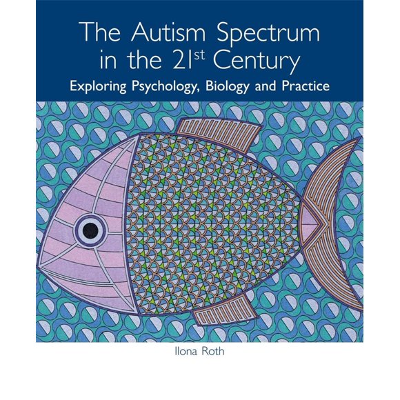 Le Spectre de l'Autisme au 21e Siècle: Exploration de la Psychologie, de la Biologie et de la Pratique