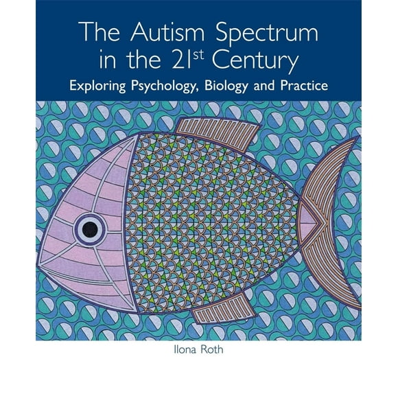 Le Spectre de l'Autisme au 21e Siècle: Exploration de la Psychologie, de la Biologie et de la Pratique