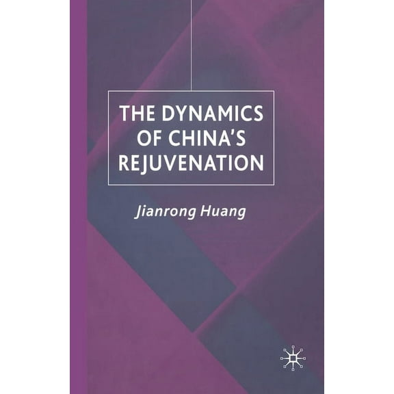 Studies on the Chinese Economy The Dynamics of China's Rejuvenation, (Paperback)