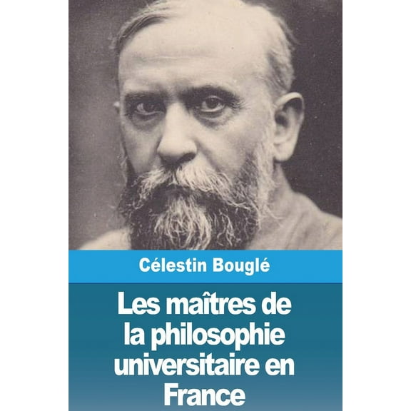 Les maÃ®tres de la philosophie universitaire en France, (Paperback)