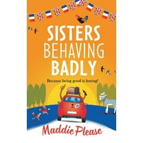Sisters Behaving Badly, (Hardcover)