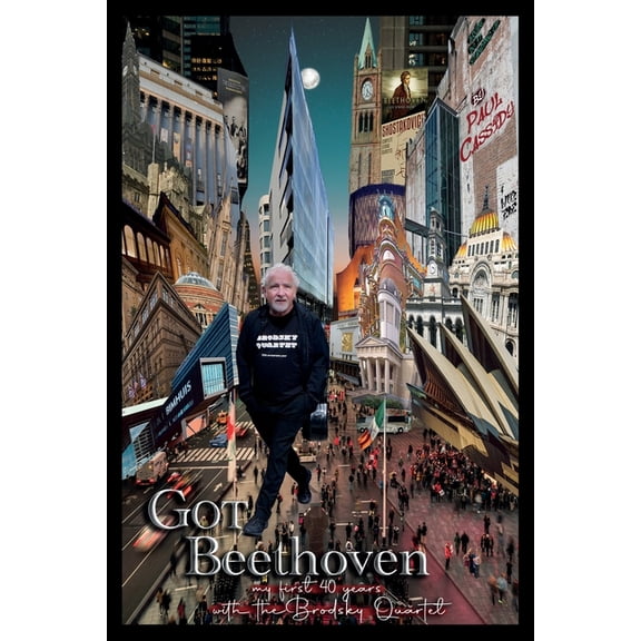 Got Beethoven: My First Forty Years with the Brodsky Quartet, (Paperback)