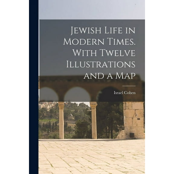 Jewish Life in Modern Times. With Twelve Illustrations and a Map (Paperback)