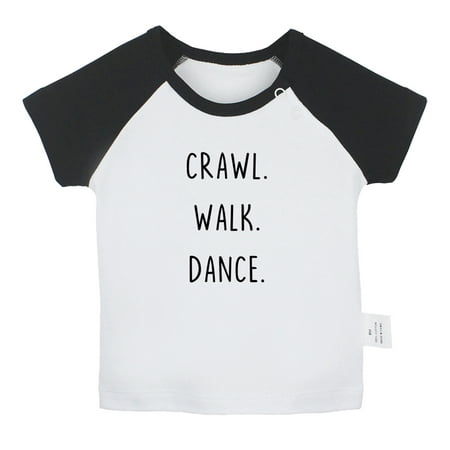 

iDzn Crawl Walk Dance Funny T shirt For Baby Newborn Babies T-shirts Infant Tops 0-24M Kids Graphic Tees Clothing (Short Black Raglan T-shirt 6-12 Months)