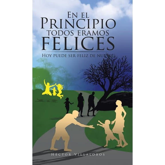 En el Principio todos eramos felices: Hoy puede ser feliz de nuevo!, (Hardcover)