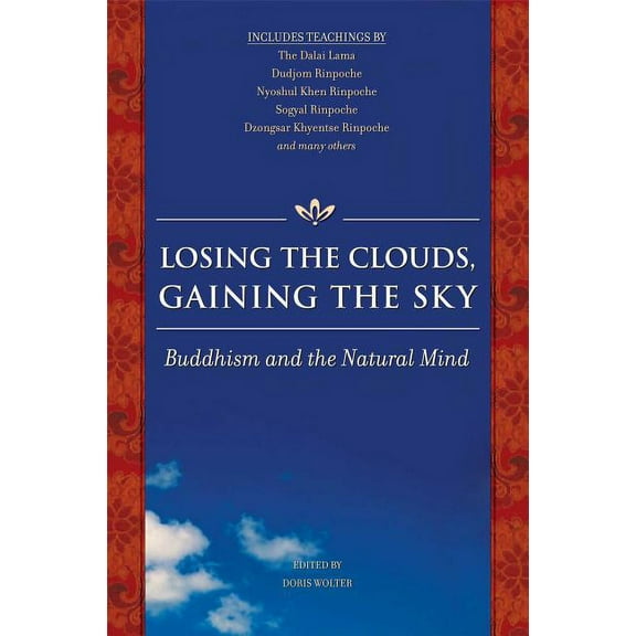 Losing the Clouds, Gaining the Sky : Buddhism and the Natural Mind (Paperback)