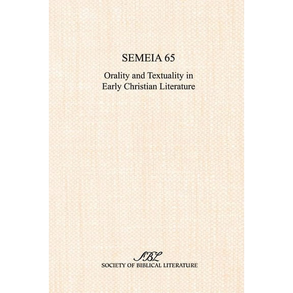 Semeia 65: Orality and Textuality in Early Christian Literature (Paperback)