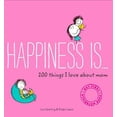thumbnail image 1 of Pre-Owned Happiness Is . . . 200 Things I Love about Mom: (Mother's Day Gifts, Gifts for Moms from Sons and Daughters, New Mom Gifts) (Paperback) 1452142653 9781452142654, 1 of 1