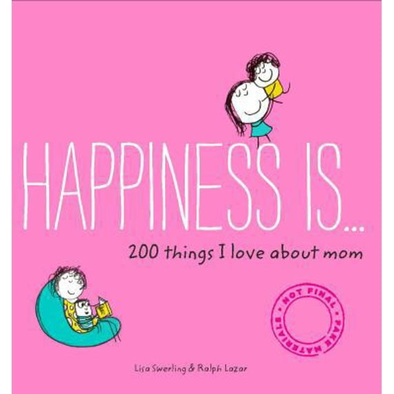 Pre-Owned Happiness Is . . . 200 Things I Love about Mom: (Mother's Day Gifts, Gifts for Moms from Sons and Daughters, New Mom Gifts) (Paperback) 1452142653 9781452142654