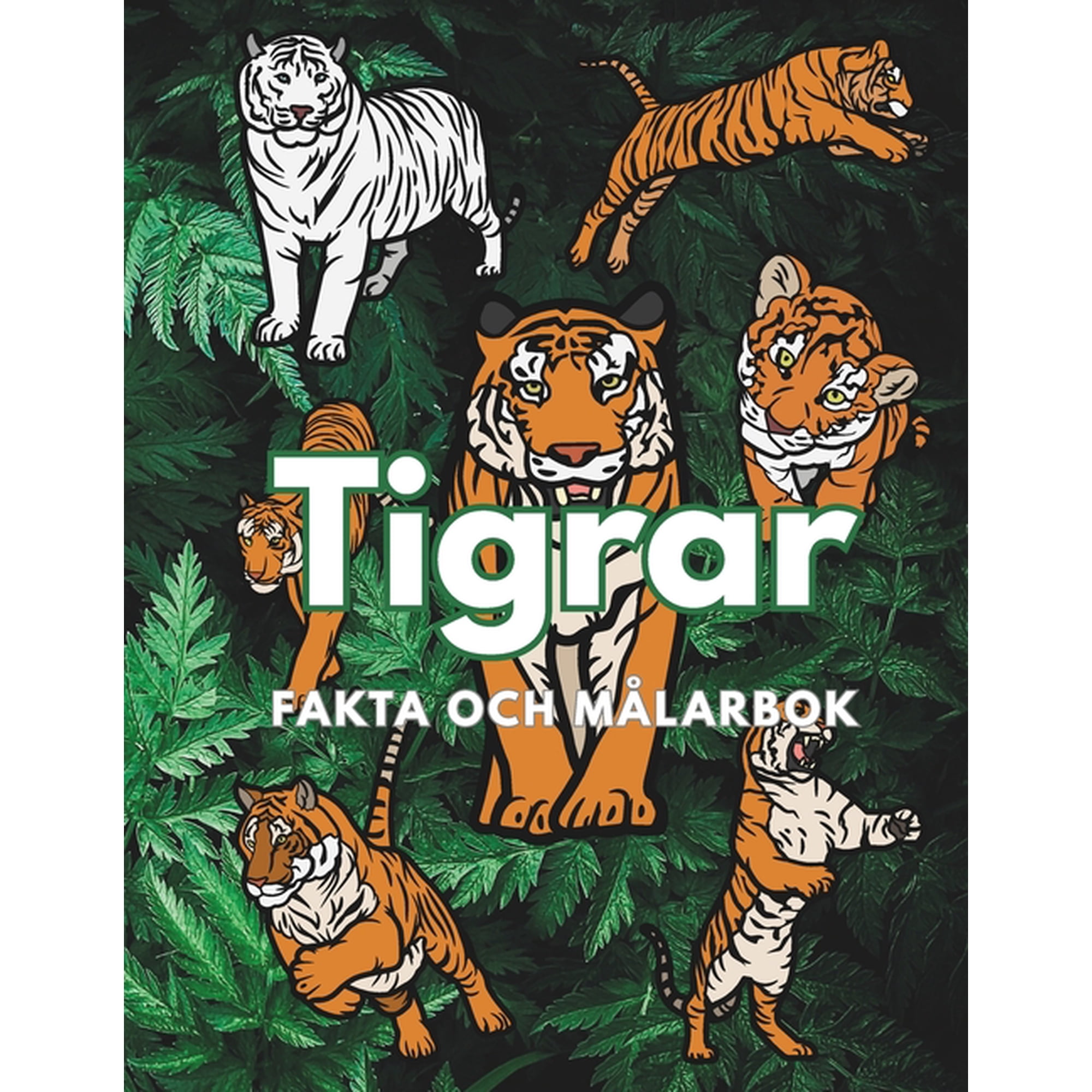 Tigrar: Fakta och m&Atilde;&yen;larbok: Aktivitetsbok f&Atilde;&para;r barn i &Atilde;&yen;ldrarna 2 till 16 &Atilde;&yen;r (Paperback)