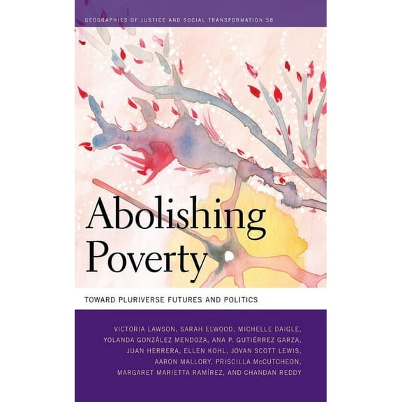 Geographies of Justice and Social Transf Abolishing Poverty: Toward Pluriverse Futures and Politics, (Hardcover)
