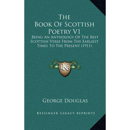 The Book of Scottish Poetry V1 : Being an Anthology of the Best Scottish Verse from the Earliest Times to the Present (The Wedding Present George Best)