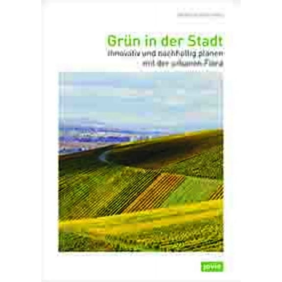 Greenery in the City: Innovative and Sustainable Planning with Urban Flora (Hardcover)