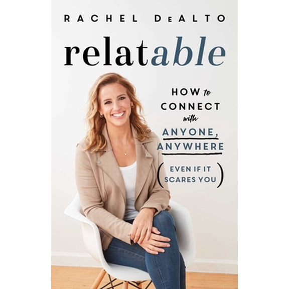 Pre-Owned Relatable: How to Connect with Anyone, Anywhere (Even If It Scares You) (Hardcover) 1982171081 9781982171087