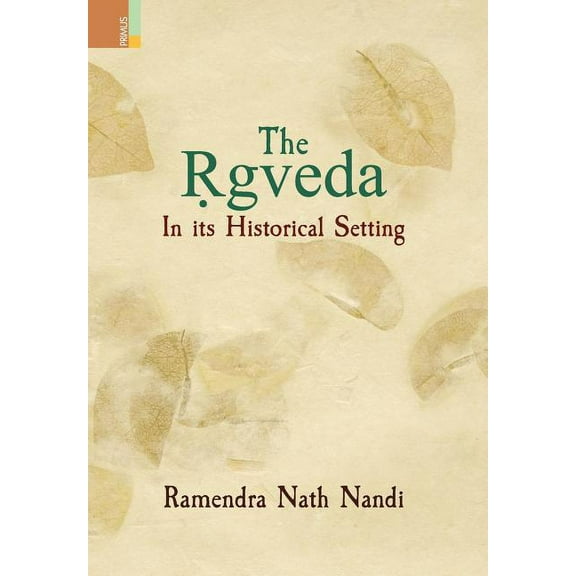 The Ṛgveda: In its Historical Setting, (Hardcover)
