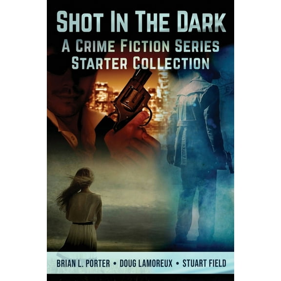 Shot In The Dark: A Crime Fiction Series Starter Collection (Paperback)
