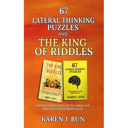 67 Lateral Thinking Puzzles And The King Of Riddles The 2 Books Compilation Set Of Games And Riddles To Build Brain Cells Ebook - 