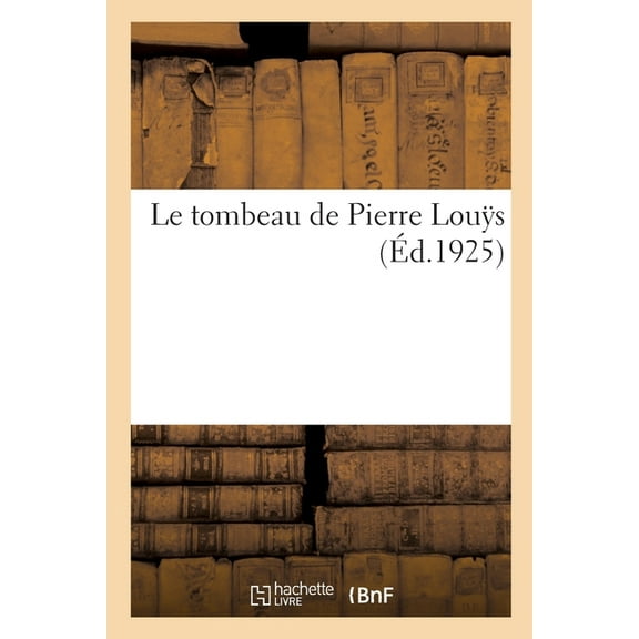 Le Tombeau de Pierre Louÿs (Paperback)