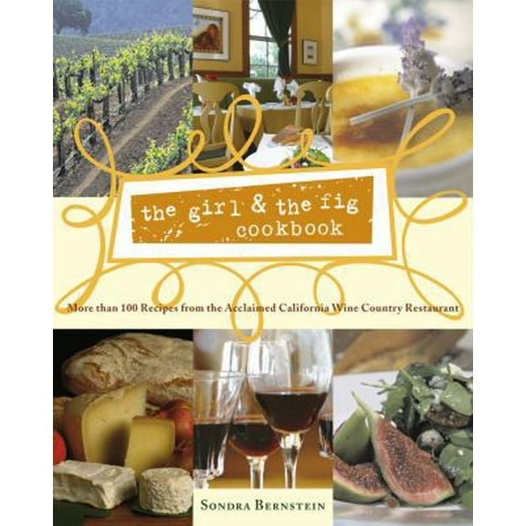 Pre-Owned The Girl & the Fig Cookbook: More Than 100 Recipes from the Acclaimed California Wine Country (Hardcover) by Sondra Bernstein