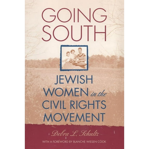 Going South: Jewish Women in the Civil Rights Movement, (Paperback)