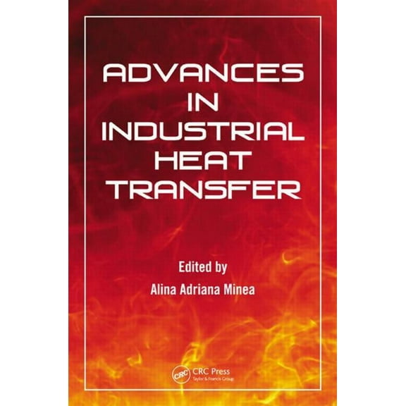 Heat Transfer Advances in Industrial Heat Transfer, (Hardcover)