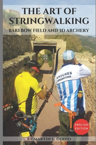 Pre-Owned The Art of StringWalking: BAREBOW FIELD and 3D ARCHERY (Paperback) 1793916829 9781793916822