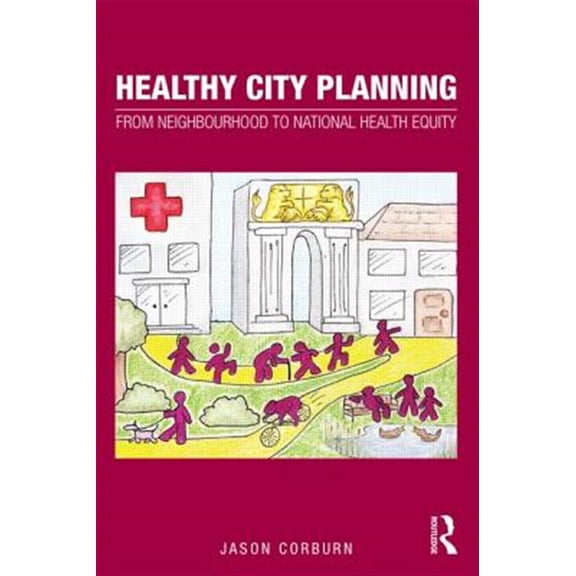 Pre-Owned Planning, History and Environment Healthy City Planning: From Neighbourhood to National Health Equity, (Paperback)