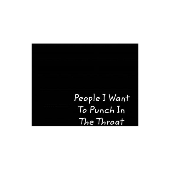 People I Want To Punch In The Throat: Black College Ruled Gag Notebook, Journal, (Paperback)