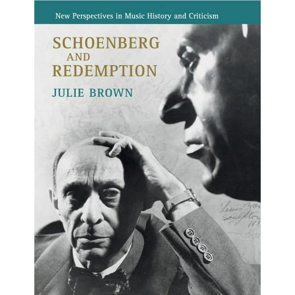 New Perspectives in Music History and Cr Schoenberg and Redemption, (Paperback)