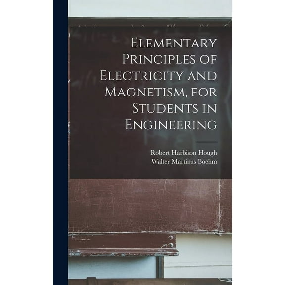 Elementary Principles of Electricity and Magnetism, for Students in Engineering (Hardcover)