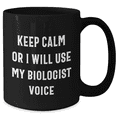 thumbnail image 2 of Funny Biologist Gifts for Mom's Day - Black Coffee Mug, Keep Calm Or I Will Use My Biologist Voice, Microwave and Dishwasher Safe, 2 of 4