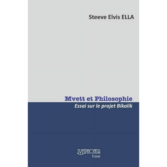 Mvett Et Philosophie: Essai Sur Le Projet Bikalik, (Paperback)