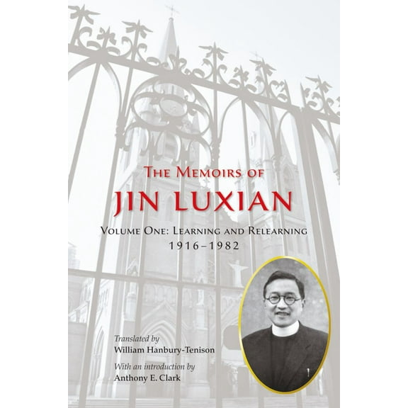 The Memoirs of Jin Luxian, Volume 1 : Learning and Relearning, 1916–1982 (Paperback)