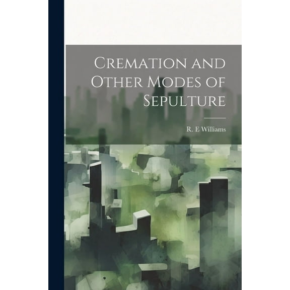 Cremation and Other Modes of Sepulture (Paperback)