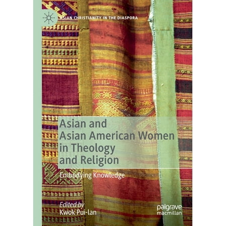 UPC: 9783030368203 | Asian Christianity in the Diaspora: Asian and Asian American Women in Theology and Religion: Embodying Knowledge (Paperback)
