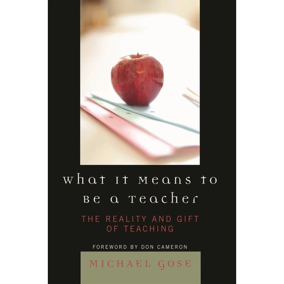 What It Means to Be a Teacher: The Reality and Gift of Teaching, (Paperback)