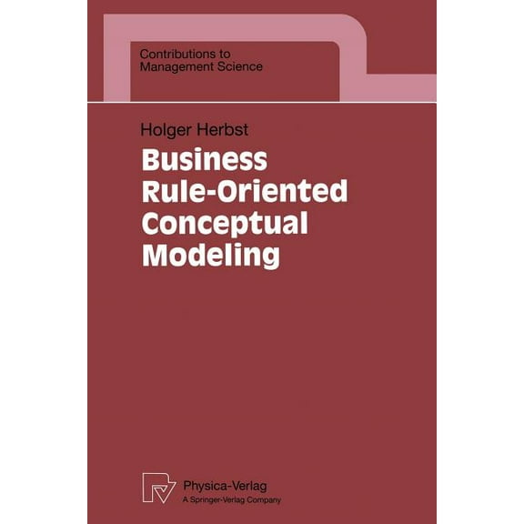 Contributions to Management Science Business Rule-Oriented Conceptual Modeling, (Paperback)