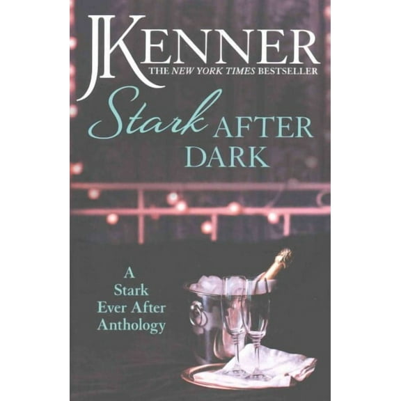 Stark After Dark: A Stark Ever After Anthology (Take Me, Hav