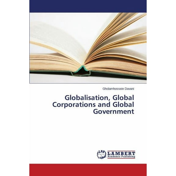 Globalisation, Global Corporations and Global Government (Paperback)