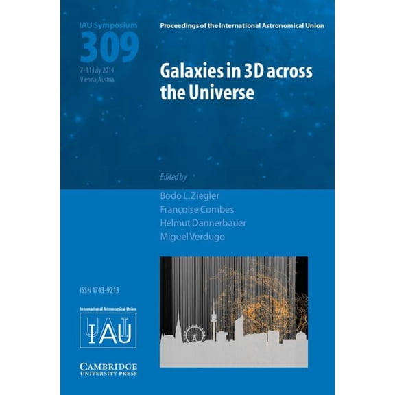 Proceedings of the International Astrono Galaxies in 3D Across the Universe (Iau S309), (Hardcover)