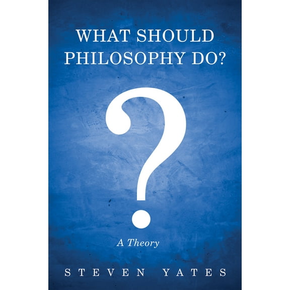 What Should Philosophy Do? (Hardcover)