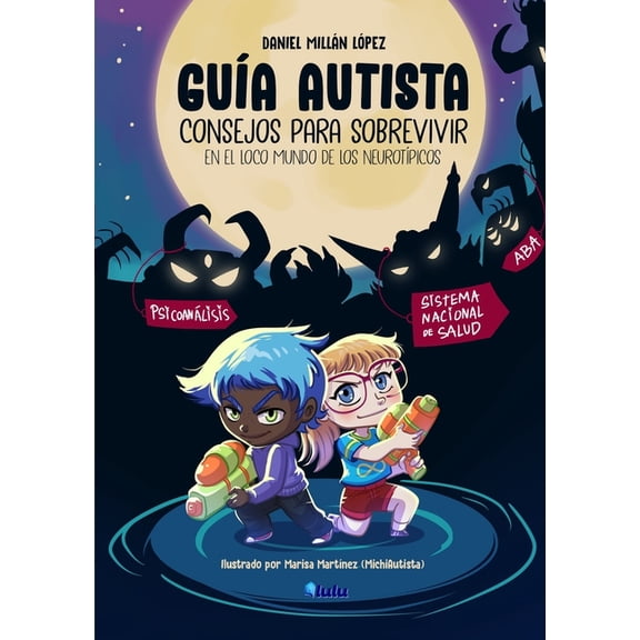 GuÃa Autista: Consejos para sobrevivir en el loco mundo de los neurotÃpicos, (Paperback)