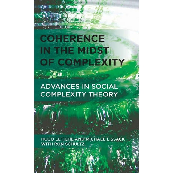 Coherence in the Midst of Complexity: Advances in Social Complexity Theory, (Hardcover)