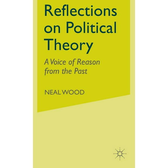 Reflections on Political Theory: A Voice of Reason from the Past, (Hardcover)