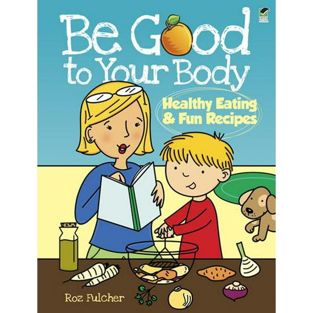 Dover Children's Activity Books Be Good to Your Body Healthy Eating