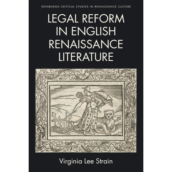 Edinburgh Critical Studies in Renaissanc Legal Reform in English Renaissance Literature, (Hardcover)