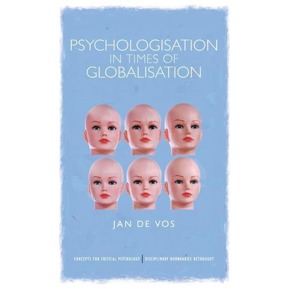 Concepts for Critical Psychology Psychologisation in Times of Globalisation, (Hardcover)